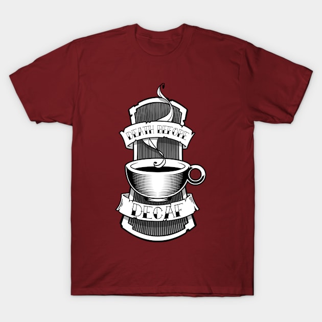 death before decaf T-Shirt by jonnychiba